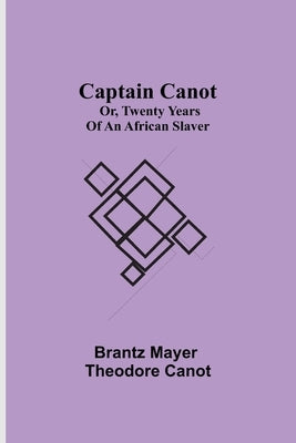 Captain Canot; or, Twenty Years of an African Slaver Paperback Alpha Edition