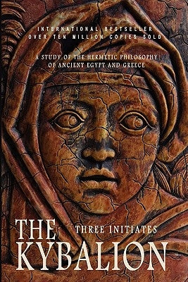 The Kybalion: A Study of the Hermetic Philosophy of Ancient Egypt and Greece Paperback Createspace Independent Publishing Platform