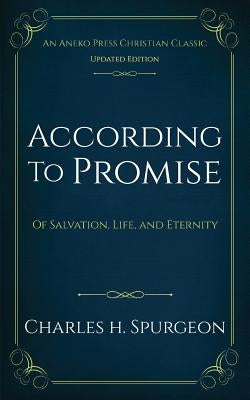 According to Promise: Of Salvation, Life, and Eternity Paperback Aneko Press