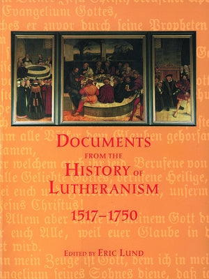 Documents from the History of Lutheranism, 1517-1750 Paperback Fortress Press