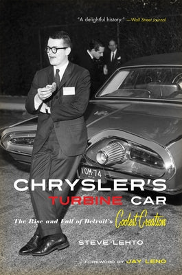 Chrysler's Turbine Car: The Rise and Fall of Detroit's Coolest Creation Chicago Review Press