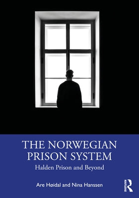 The Norwegian Prison System: Halden Prison and Beyond Paperback Routledge