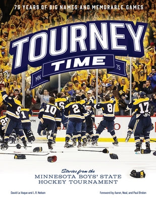 Tourney Time: Stories from the Minnesota Boys State Hockey Tournament Paperback Minnesota Historical Society Press
