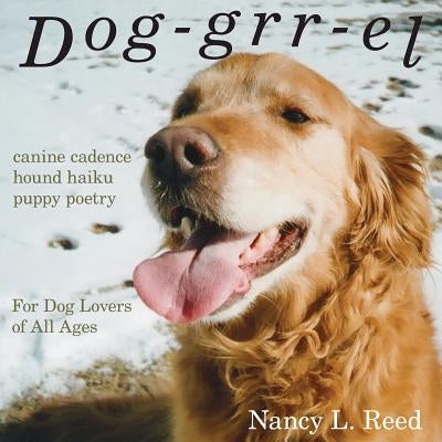 Dog-grr-el: canine cadence, hound haiku, puppy poetry Paperback Wooden Pants Publishing
