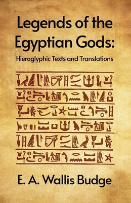 Legends of the Egyptian Gods: Hieroglyphic Texts and Translations Paperback Paperback Lushena Books