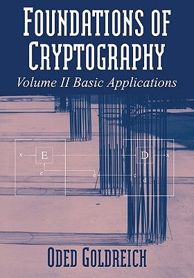 Foundations of Cryptography: Volume 2, Basic Applications Paperback Cambridge University Press