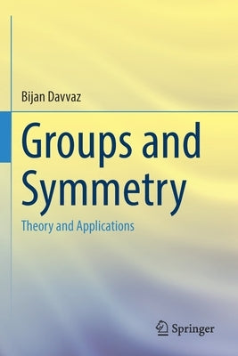 Groups and Symmetry: Theory and Applications Paperback Springer