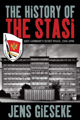 The History of the Stasi: East Germany's Secret Police, 1945-1990 Berghahn Books