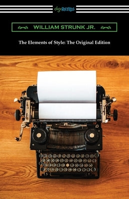 The Elements of Style: The Original Edition Paperback Digireads.com