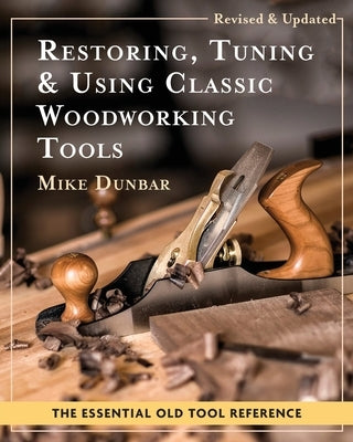 Restoring, Tuning & Using Classic Woodworking Tools: Updated and Updated Edition Paperback Echo Point Books & Media, LLC