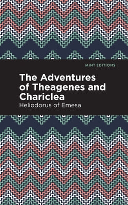 The Adventures of Theagenes and Chariclea Paperback Mint Editions