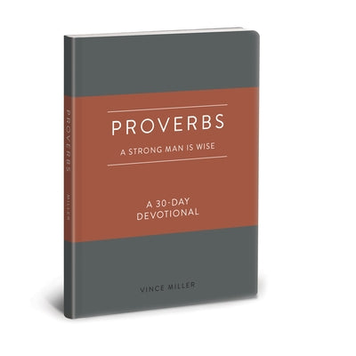 Proverbs: A Strong Man Is Wise: A 30-Day Devotional Imitation Leather David C Cook