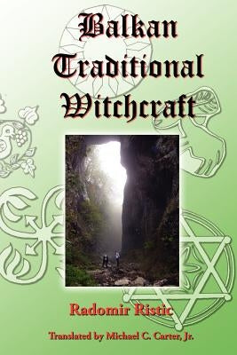 Balkan Traditional Witchcraft by Ristic, Radomir
