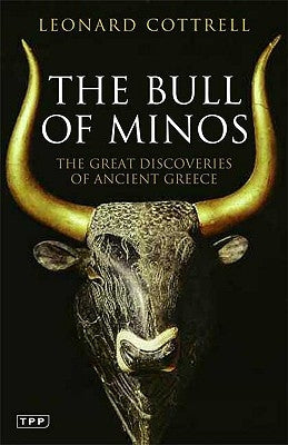 The Bull of Minos: The Great Discoveries of Ancient Greece Paperback I. B. Tauris & Company