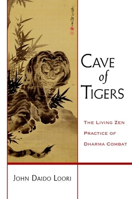 Cave of Tigers: The Living Zen Practice of Dharma Combat Paperback Shambhala