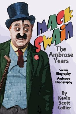 Mack Swain: The Ambrose Years Paperback Createspace Independent Publishing Platform