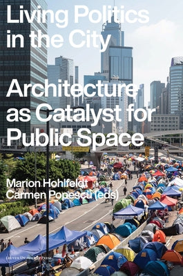 Living Politics in the City: Architecture as Catalyst for Public Space Paperback Leuven University Press