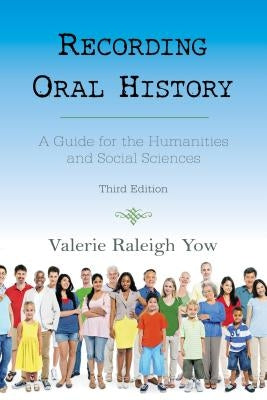 Recording Oral History: A Guide for the Humanities and Social Sciences Paperback Rowman & Littlefield Publishers