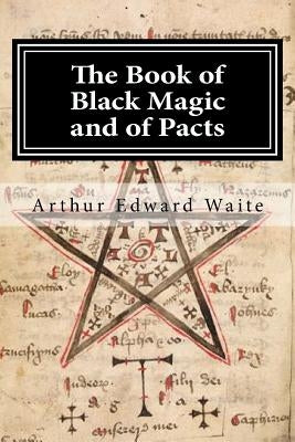 The Book of Black Magic and of Pacts Paperback Createspace Independent Publishing Platform