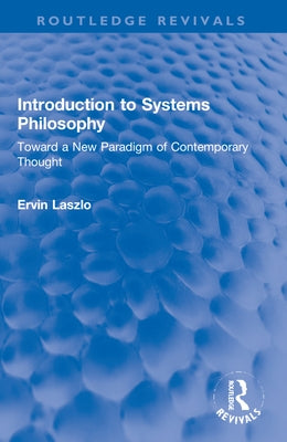 Introduction to Systems Philosophy: Toward a New Paradigm of Contemporary Thought Paperback Routledge