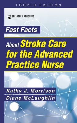 Fast Facts about Stroke Care for the Advanced Practice Nurse Paperback Springer Publishing Company