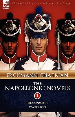 The Napoleonic Novels: Volume 1-The Conscript & Waterloo Paperback Leonaur Ltd