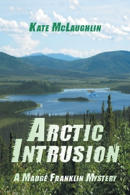Arctic Intrusion: A Madge Franklin Mystery Paperback Strategic Book Publishing