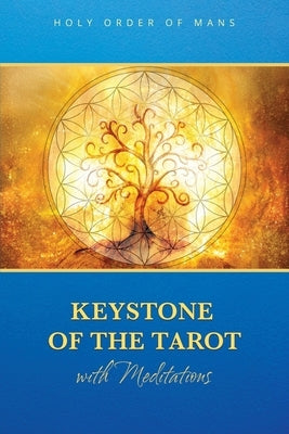 Keystone of the Tarot with Meditations by Holy Order of Mans