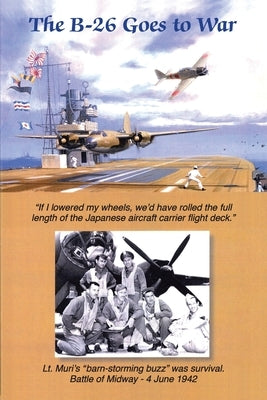 The B-26 Goes to War: Army's Torpedo Challenge Paperback Authorhouse