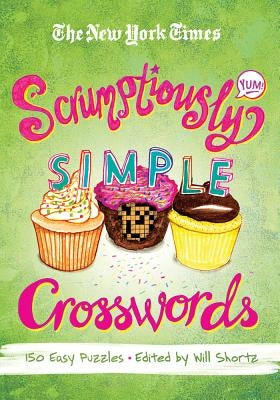 New York Times Scrumptiously Simple Crosswords Paperback St. Martin's Griffin