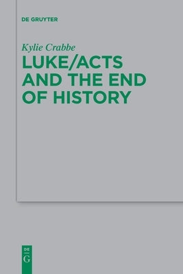 Luke/Acts and the End of History Paperback de Gruyter