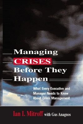 Managing Crises Before They Happen: What Every Executive and Manager Needs to Know about Crisis Management Paperback Amacom