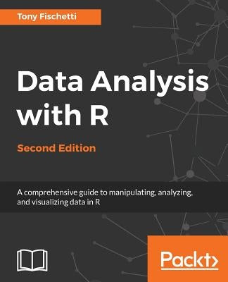 Data Analysis with R - Second Edition: A comprehensive guide to manipulating, analyzing, and visualizing data in R Paperback Packt Publishing