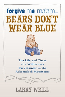 Forgive Me, Ma'am... Bears Don't Wear Blue Paperback North Country Books