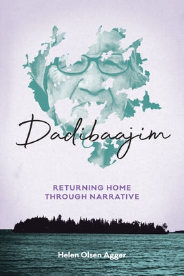 Dadibaajim: Returning Home Through Narrative Paperback University of Manitoba Press
