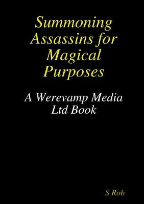 Summoning Assassins for Magical Purposes Paperback Lulu.com