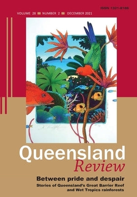 Between pride and despair: Stories of Queensland's Great Barrier Reef and Wet Tropics Rainforests Paperback Equinox Publishing (UK)