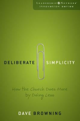 Deliberate Simplicity: How the Church Does More by Doing Less Paperback Zondervan