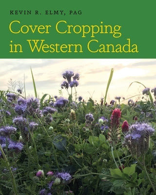 Cover Cropping in Western Canada Paperback FriesenPress