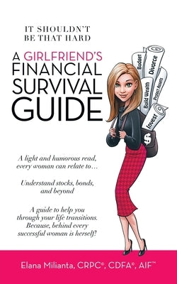 A Girlfriend's Financial Survival Guide: It Shouldn't Be That Hard Paperback Archway Publishing