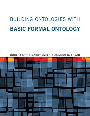 Building Ontologies with Basic Formal Ontology Paperback MIT Press