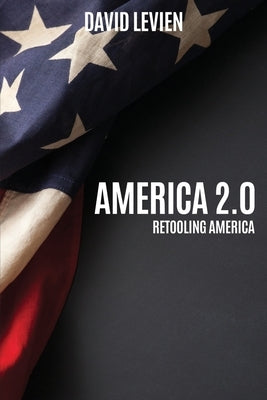 America 2.0: Retooling America Paperback Liberty Hill Publishing