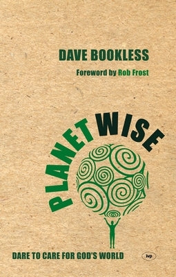 Planetwise: Dare to Care for God's World Paperback IVP