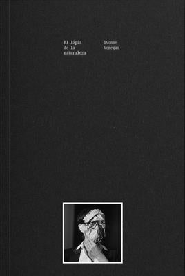 Yvonne Venegas: The Pencil of Nature Paperback Rm