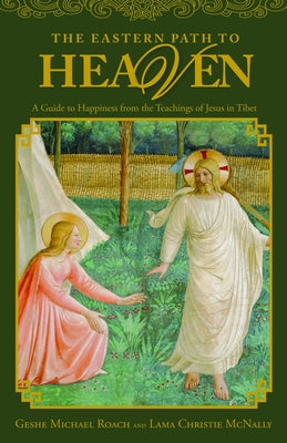 The Eastern Path to Heaven: A Guide to Happiness from the Teachings of Jesus in Tibet Paperback Seabury Books