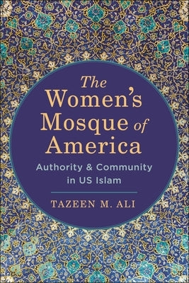 The Women's Mosque of America: Authority and Community in Us Islam Paperback New York University Press