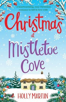 Christmas at Mistletoe Cove: A heartwarming, cosy Christmas romance to fall in love with Paperback Bookouture