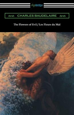 The Flowers of Evil / Les Fleurs du Mal (Translated by William Aggeler with an Introduction by Frank Pearce Sturm) Paperback Digireads.com