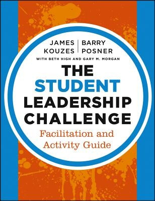 The Student Leadership Challenge: Facilitation and Activity Guide Paperback Jossey-Bass
