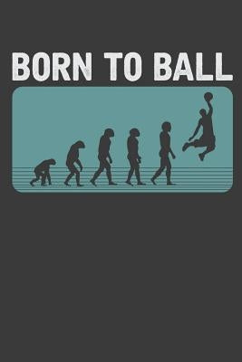 Born To Ball Paperback Independently Published